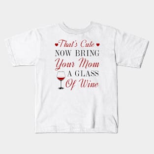 Bring Your Mom Wine Kids T-Shirt